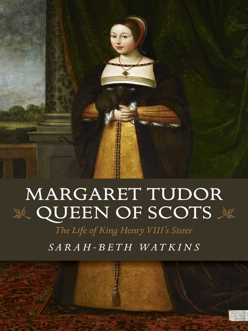 Title details for Margaret Tudor, Queen of Scots by Sarah-Beth Watkins - Available